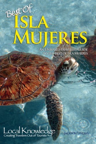 Local Knowledge Travel Guides: Best of Isla Mujeres