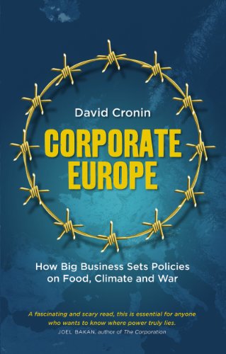 Corporate Europe: How Big Business Sets Policies on Food, Climate and War
