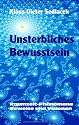 Unsterbliches Bewusstsein: Raumzeit-Phänomene, Beweise und Visionen
