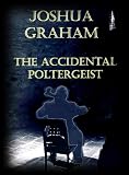 THE ACCIDENTAL POLTERGEIST