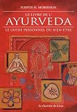 Livres M�decines Douces - Le livre de l'Ayurveda : Le guide personnel du bien-�tre