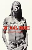W. Axl Rose : the unauthorized biography