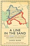 A Line in the Sand: Britain, France and the struggle that shaped the Middle East