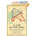 A Line in the Sand: Britain, France and the Struggle That Shaped the Middle East