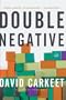 Double Negative: A Novel