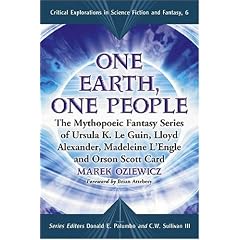 One Earth, One People: The Mythopoeic Fantasy Series of Ursula K. Le Guin, Lloyd Alexander, Madeleine L'engle, Orson Scott Card (Critical Explorations in Science Fiction and Fantasy)
