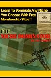 51eDfWGYjDL. SL160 The Niche Dominator : Learn To Dominate Any Niche You Choose With Free Membership Sites !