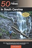 Explorer s Guide 50 Hikes in South Carolina: Walks, Hikes & Backpacking Trips from the Lowcountry Shores to the Midlands to the Mountains & Rivers of the Upstate (Explorer s 50 Hikes)
