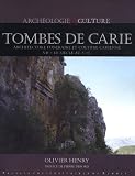Tombes de Carie : Architecture fun�raire et culture carienne, VIe-IIe si�cle avant J-C