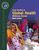 Case Studies in Global Health: Millions Saved (Texts in the Essential Public)