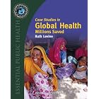 Click here to buy Case Studies in Global Health: Millions Saved (Texts in the Essential Public) by Ruth Levine.