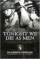Tonight We Die As Men (The Untold Story of Third Battalion 506 Parachute Infantry Regiment from Toccoa to D-day) (General Military) (Hardcover)