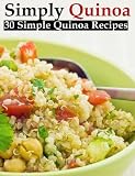 Simply Quinoa - 30 Simple Quinoa Recipes