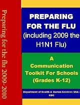 Click to Download Free Kindle Book -> PREPARING FOR THE FLU (Including 2009 the H1N1 Flu) - A Communication Toolkit For Schools (Grades K-12)