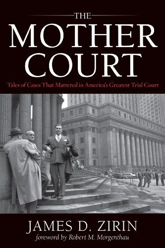 The Mother Court: Tales of Cases that Mattered in America's Greatest Trial Court by James D. Zirin (2014) Hardcover