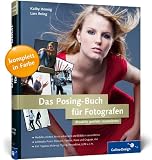 Produkt-Bild: Das Posing-Buch f&uuml;r Fotografen: Setzen Sie Ihr Modell perfekt in Szene!: Modelle perfekt inszenieren (Galileo Design)