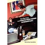 Cut The Crap and WRITE THAT DAMN SCREENPLAY!