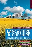 The hidden places of Lancashire & Cheshire including the Isle of Man