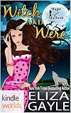 Magic and Mayhem: Witch and Were (Kindle Worlds Novella)