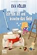 Ich bin alt und brauche das Geld: Roman