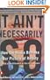It Ain't Necessarily So: How the Media Remake Our Picture of Reality