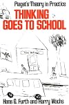 Thinking Goes to School (Piaget's Theory in Practice)