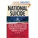 National Suicide: How Washington Is Destroying the American Dream from A to Z