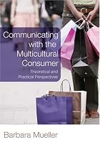 Communicating With the Multicultural Consumer: Theoretical and Practical Perspectives