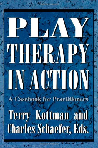 Play Therapy in Action A Casebook for Practitioners1568210582