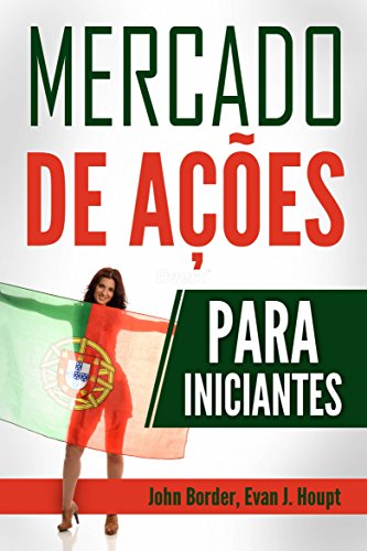 Mercado de ações para iniciantes: fundamentos explicados para investidores iniciantes (Portuguese Edition)