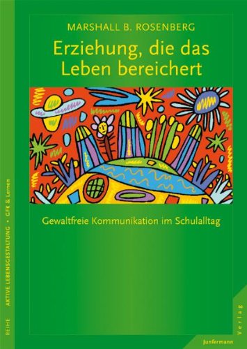 Produkt-Bild: Erziehung, die das Leben bereichert: Gewaltfreie Kommunikation im Schulalltag