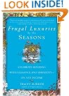 Frugal Luxuries by the Seasons: Celebrate the Holidays with Elegance and Simplicity--on Any Income