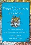 Frugal Luxuries by the Seasons: Celebrate the Holidays with Elegance and Simplicity--on Any Income