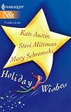 Holiday Wishes: If I Make It Through December\Who Needs June In December, Anyway?\The Perfect Christmas (Harlequin Next)