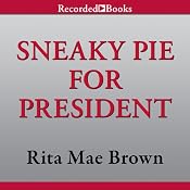Sneaky Pie for President: A Mrs. Murphy Mystery, Book 21 | [Rita Mae Brown]