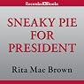 Sneaky Pie for President: A Mrs. Murphy Mystery, Book 21