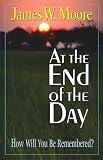 At the End of the Day: How Will You Be Remembered?