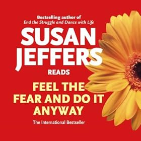 Feel the Fear and Do it Anyway