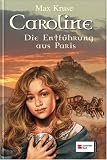 Produkt-Bild: Kruse, Max 4., Die Entf&uuml;hrung aus Paris Kruse, Max: Caroline. - M&uuml;nchen : Egmont Schneide. Gesamttitel: Schneider-Buch