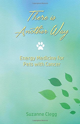 There is Another Way: Energy Medicine for Pets with Cancer