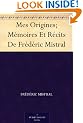 Mes Origines; M�moires Et R�cits De Fr�d�ric Mistral (French Edition)