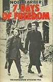Seven days of freedom : the Hungarian uprising, 1956