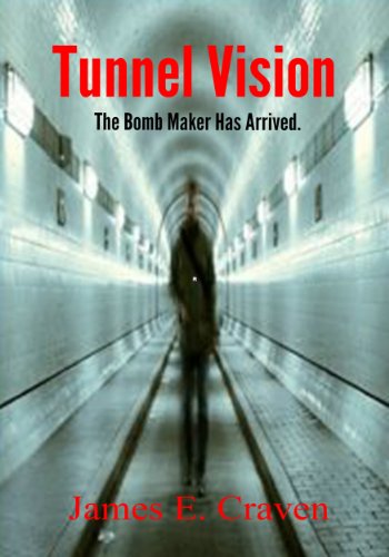 Tunnel Vision-The Bomb Maker Has Arrived