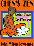 Chens Zen "Words Of Wisdom To Live By"
