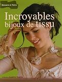 Incroyables bijoux de tissu Incroyables bijoux de tissu