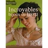 Incroyables bijoux de tissupar St�phanie Bourgeois