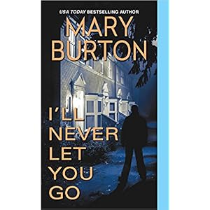 I'll Never Let You Go by Mary Burton