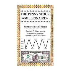 The Penny Stock Millionaire: Fortunes in Mini-Stocks