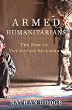 Armed Humanitarians: The Rise of the Nation Builders