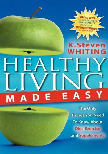 Cover image : Healthy Living Made Easy: The Only Things Tyou Need to Know About Diet, Exercise and Supplements